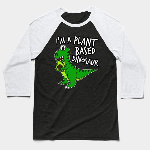 I'm A Plant Based Dinosaur T-Rex Avocado Day Baseball T-Shirt by doodlerob